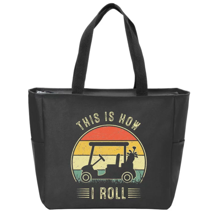 This Is How I Roll Golf Cart Funny Golfers Zip Tote Bag