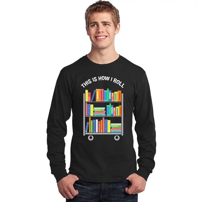 This Is How I Roll Book Librarian Long Sleeve Shirt