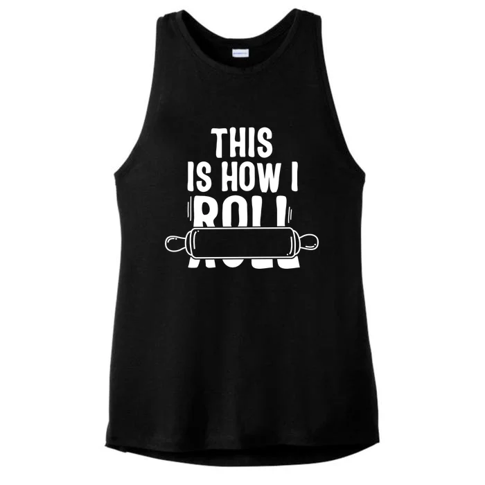 This Is How I Roll Baker Lover Mom Cooking Chef Baking Gift Funny Gift Ladies Tri-Blend Wicking Tank