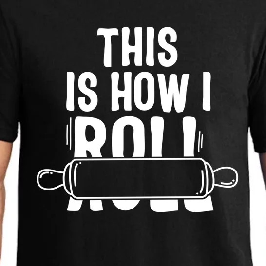 This Is How I Roll Baker Lover Mom Cooking Chef Baking Gift Funny Gift Pajama Set