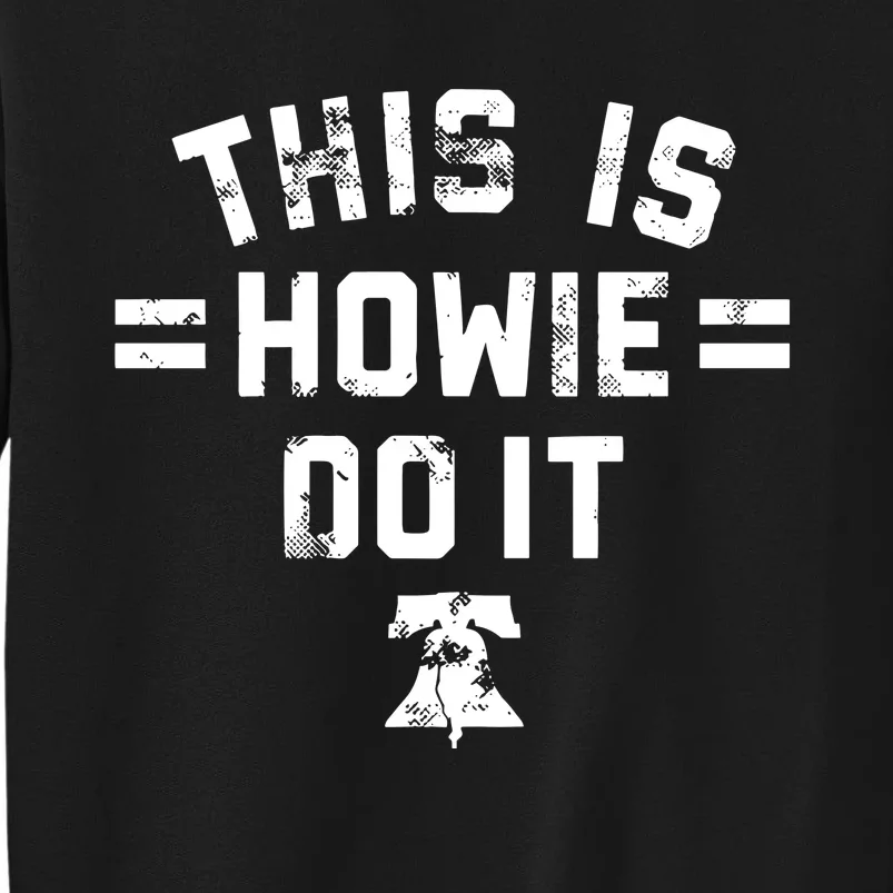 This Is Howie Do It Tall Sweatshirt