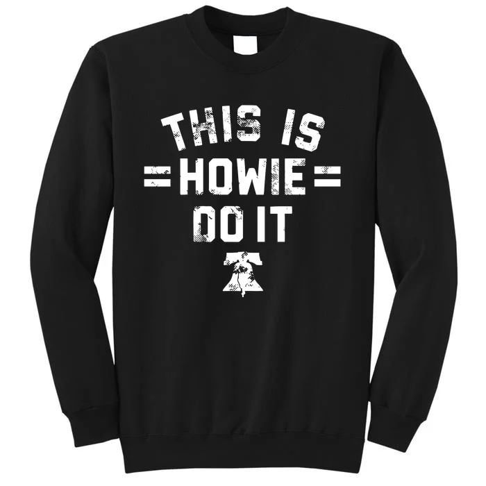 This Is Howie Do It Tall Sweatshirt