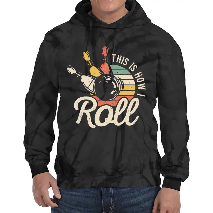 This Is How I Roll Retro Bowling Bowler Funny Gift Cap Sleeve Tie Dye Hoodie