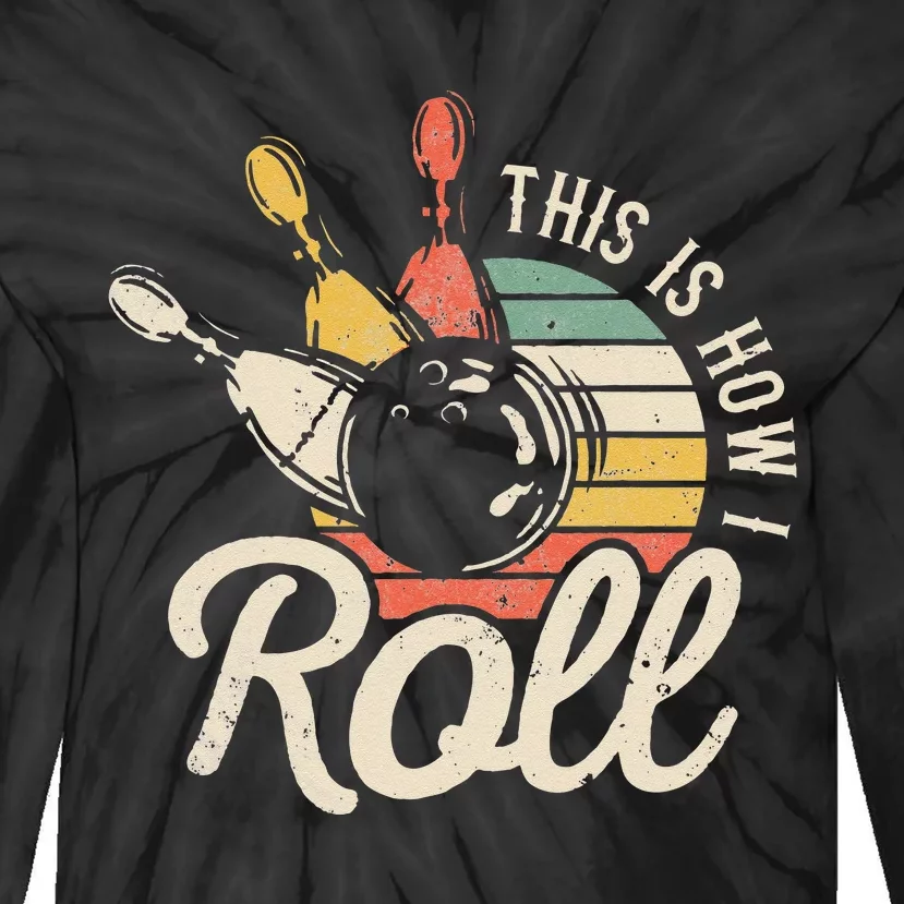 This Is How I Roll Retro Bowling Bowler Funny Gift Cap Sleeve Tie-Dye Long Sleeve Shirt