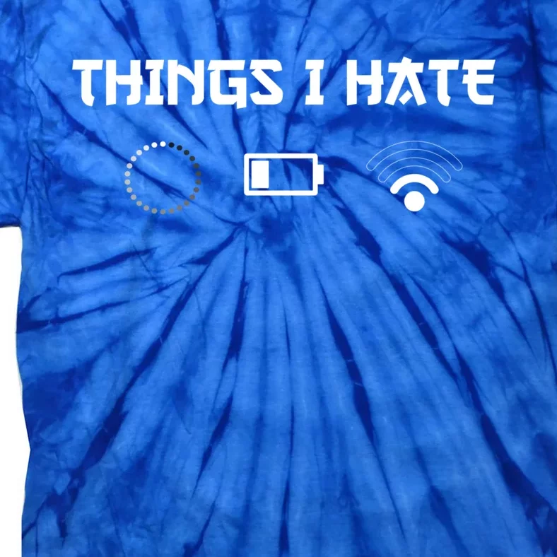 Things I Hate For Trendsetter Gamers Gift Tie-Dye T-Shirt