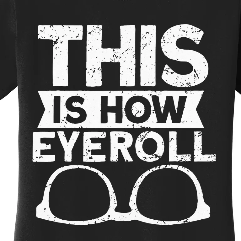 This Is How Eyeroll Funny Optometrist Optometry Optician Women's T-Shirt