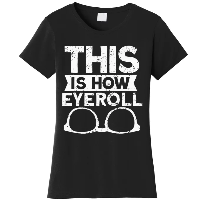 This Is How Eyeroll Funny Optometrist Optometry Optician Women's T-Shirt