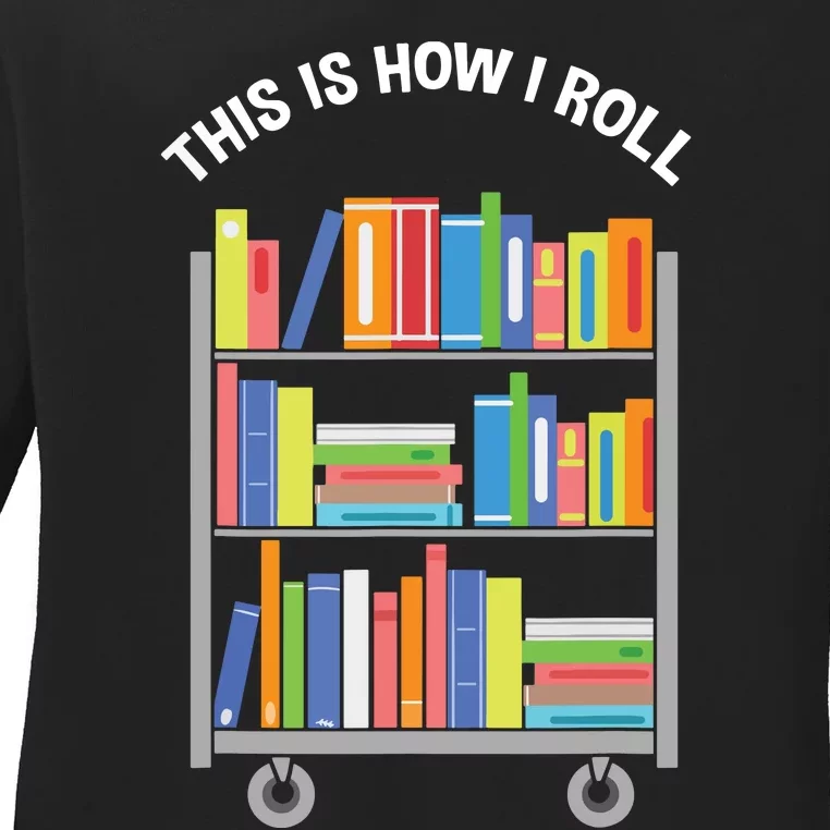 This Is How I Roll Book Librarian Ladies Long Sleeve Shirt