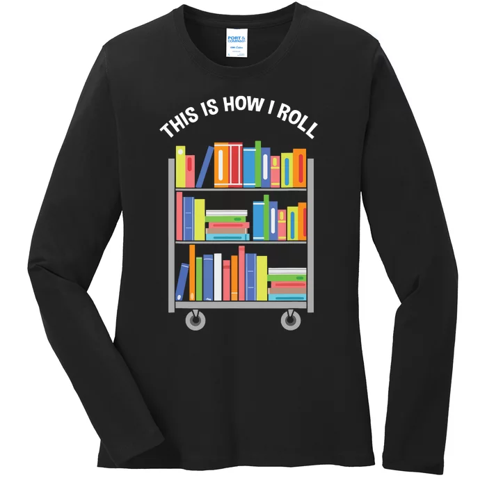 This Is How I Roll Book Librarian Ladies Long Sleeve Shirt