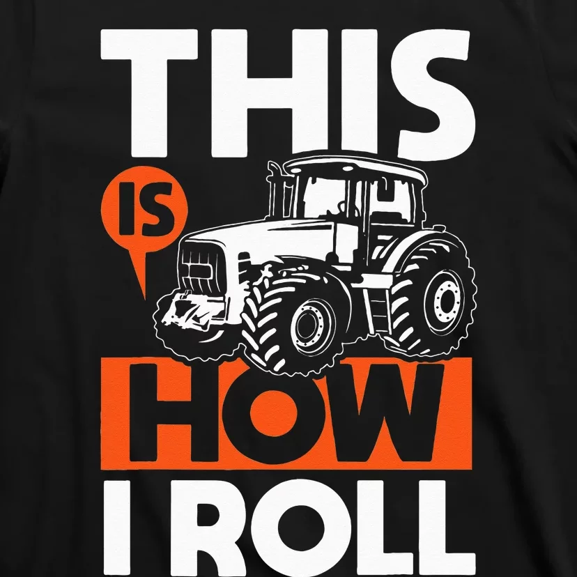 This is How I Roll Tractor Funny Farming Farmer T-Shirt