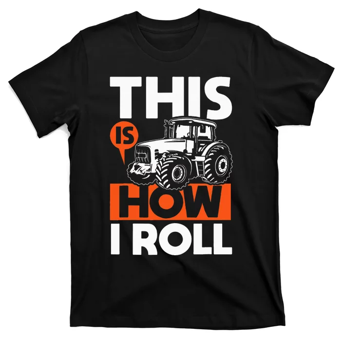 This is How I Roll Tractor Funny Farming Farmer T-Shirt