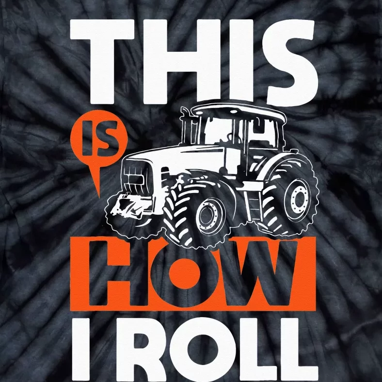 This is How I Roll Tractor Funny Farming Farmer Tie-Dye T-Shirt