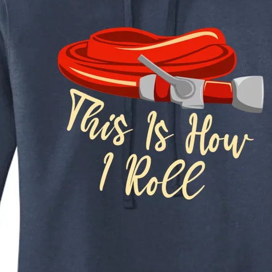 This Is How I Rolled Retired Firefighter Firefighting Funny Gift Women's Pullover Hoodie