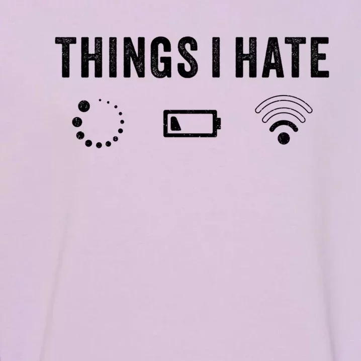 Things I Hate Funny Computer Programmer Gamer Nerd Gift Garment-Dyed Sweatshirt