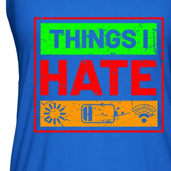 Things I Hate Loading Low Battery Slow Internet Funny Gift Ladies Essential Flowy Tank