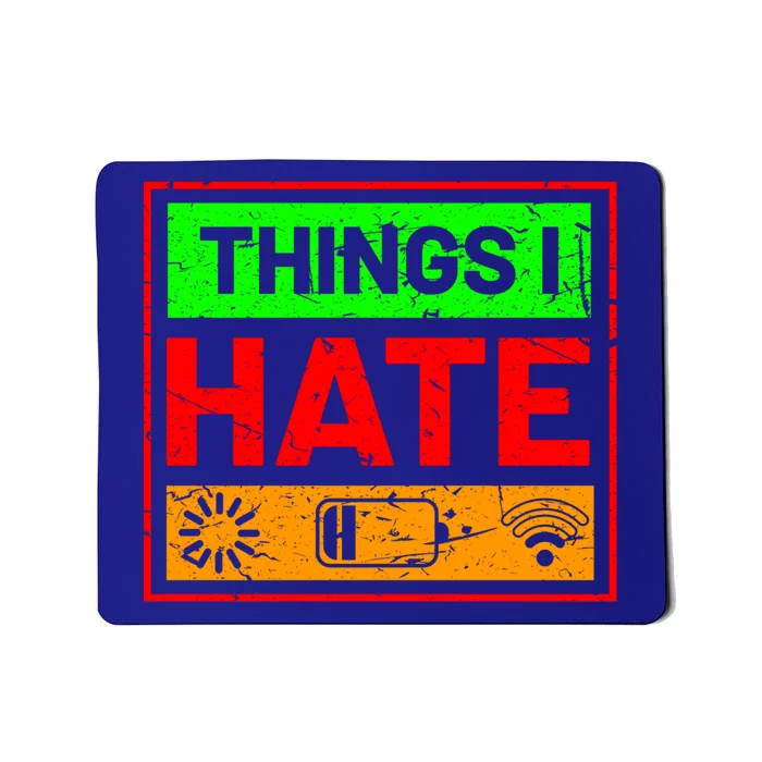 Things I Hate Loading Low Battery Slow Internet Funny Gift Mousepad