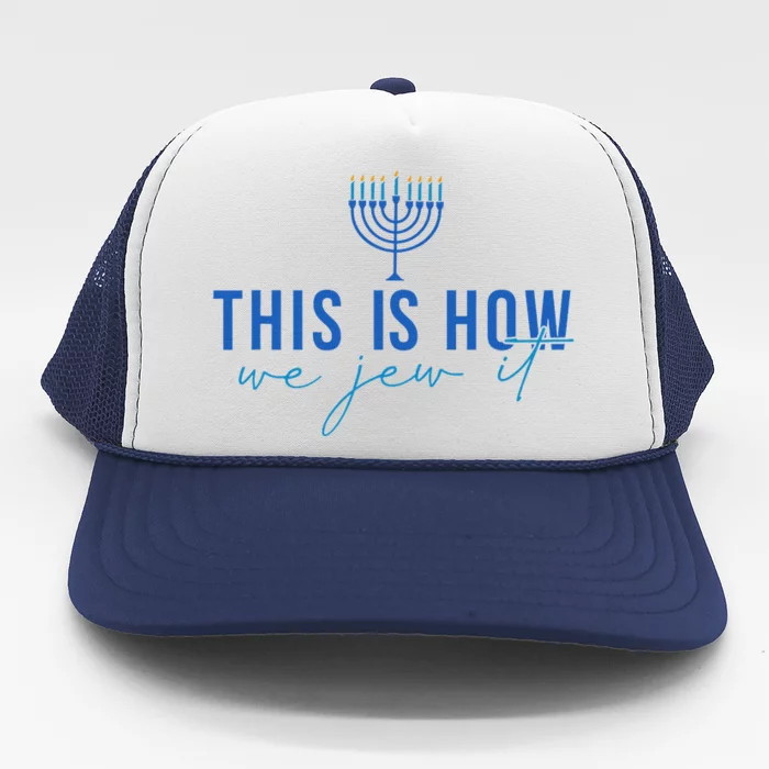 This Is How I Jew It Funny Hanukkah Menorah Art Trucker Hat