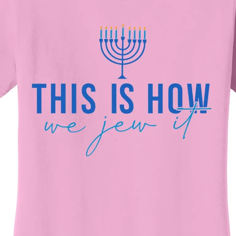 This Is How I Jew It Funny Hanukkah Menorah Art Women's T-Shirt