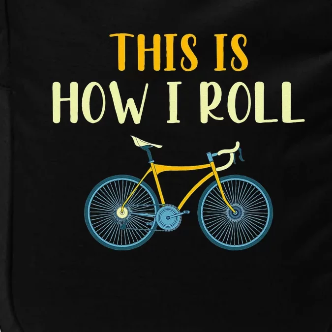 This Is How I Roll Funny Biking Cyclist Gift Cycling Bicycle Impact Tech Backpack