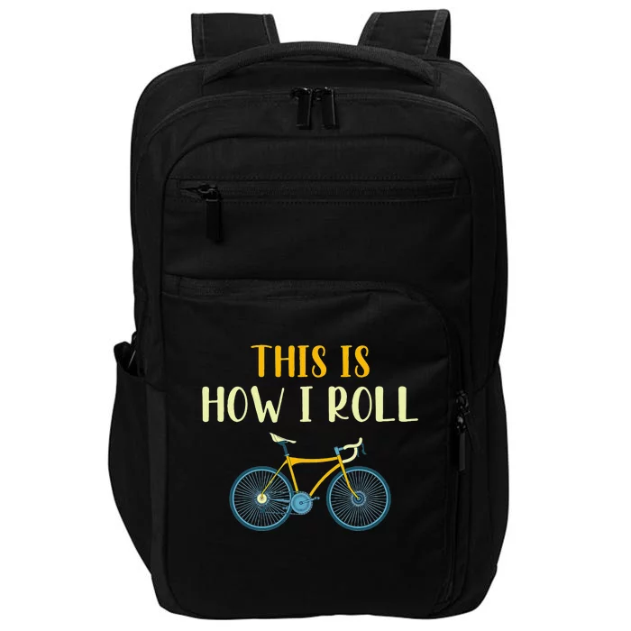 This Is How I Roll Funny Biking Cyclist Gift Cycling Bicycle Impact Tech Backpack