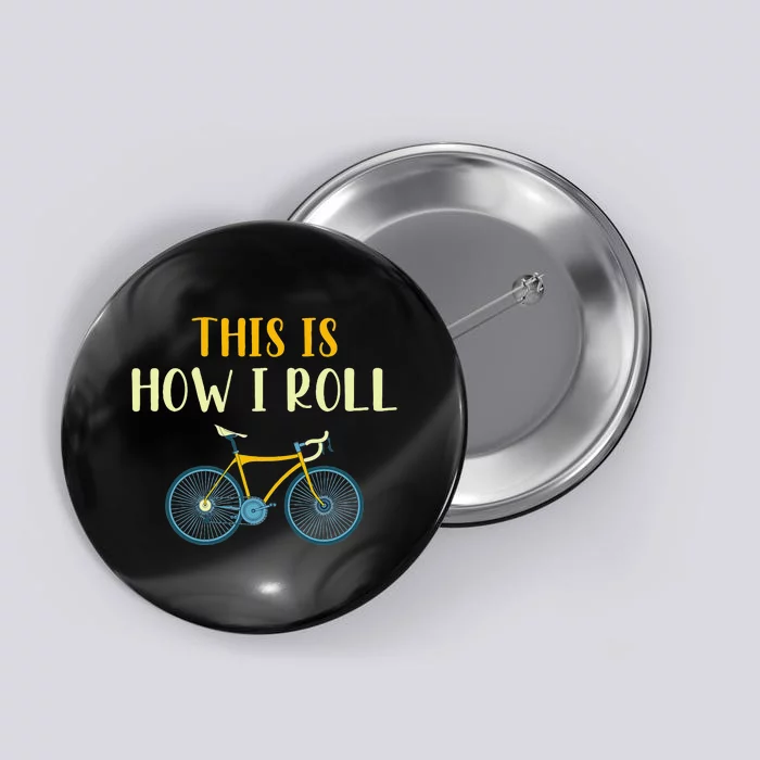 This Is How I Roll Funny Biking Cyclist Gift Cycling Bicycle Button