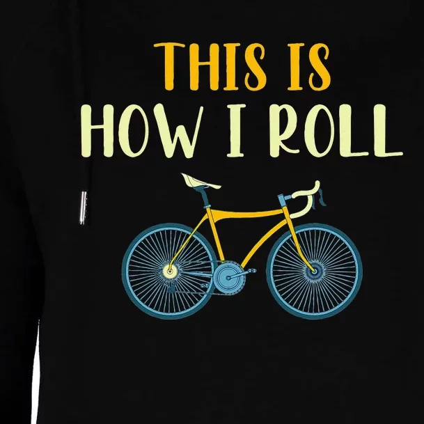 This Is How I Roll Funny Biking Cyclist Gift Cycling Bicycle Womens Funnel Neck Pullover Hood