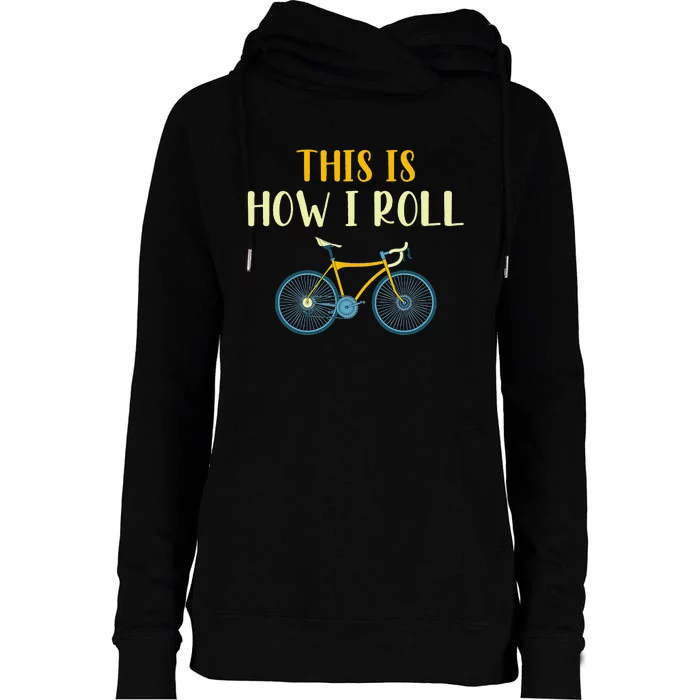 This Is How I Roll Funny Biking Cyclist Gift Cycling Bicycle Womens Funnel Neck Pullover Hood