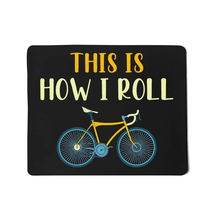 This Is How I Roll Funny Biking Cyclist Gift Cycling Bicycle Mousepad