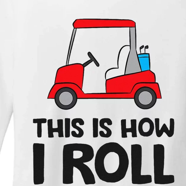 This Is How I Roll Funny Golf Cart Womens CVC Long Sleeve Shirt