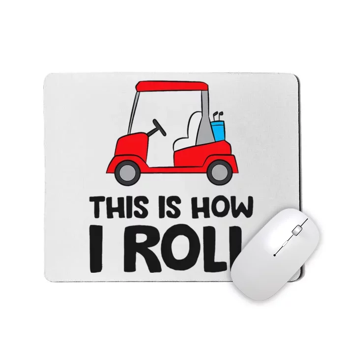 This Is How I Roll Funny Golf Cart Mousepad