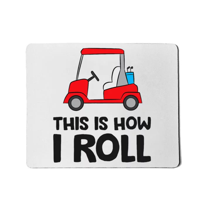 This Is How I Roll Funny Golf Cart Mousepad