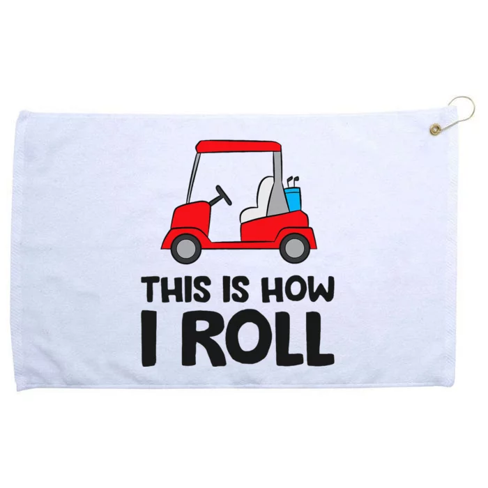 This Is How I Roll Funny Golf Cart Grommeted Golf Towel