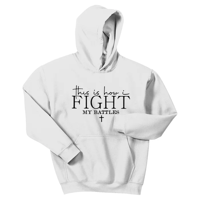 This Is How I Fight My Battles Kids Hoodie