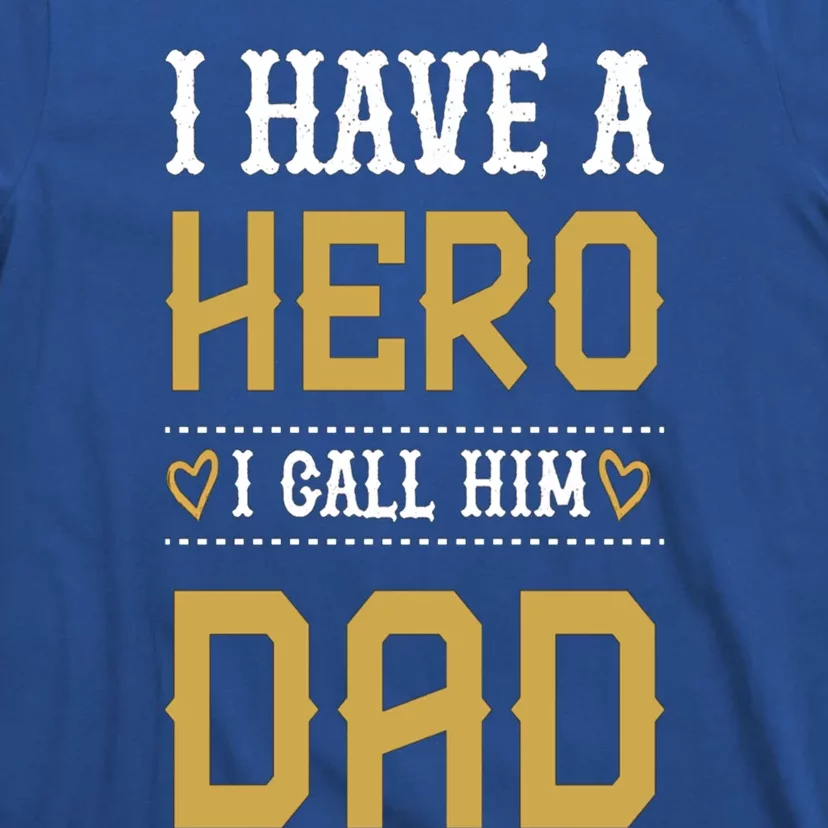 Tgift I Have A Hero I Call Him Dad Gift T-Shirt