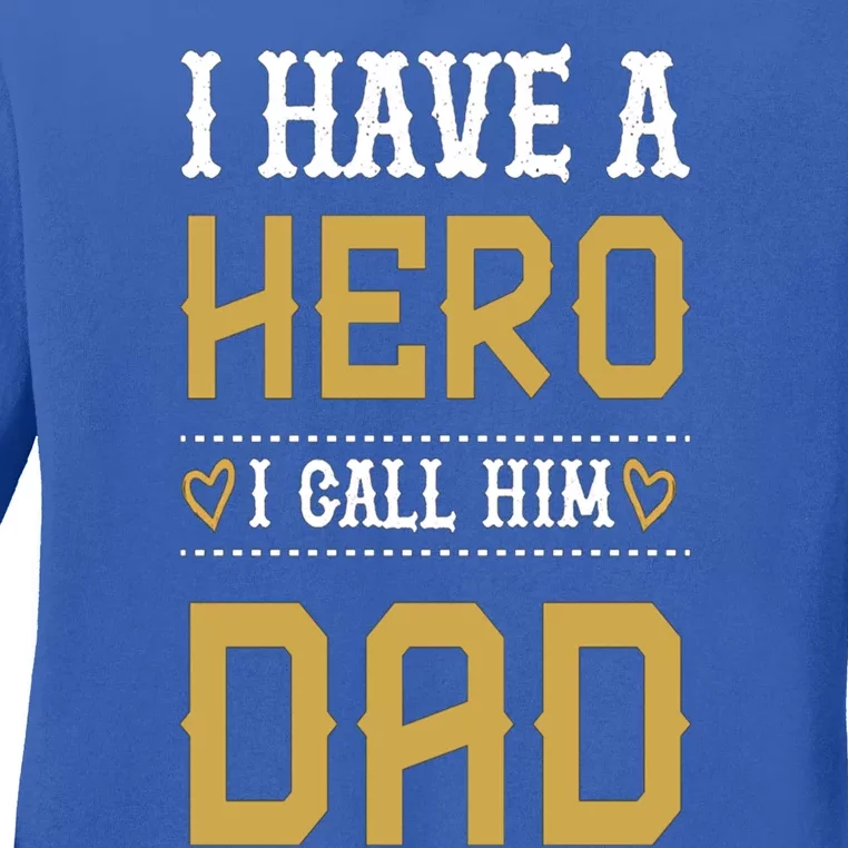 Tgift I Have A Hero I Call Him Dad Gift Ladies Long Sleeve Shirt