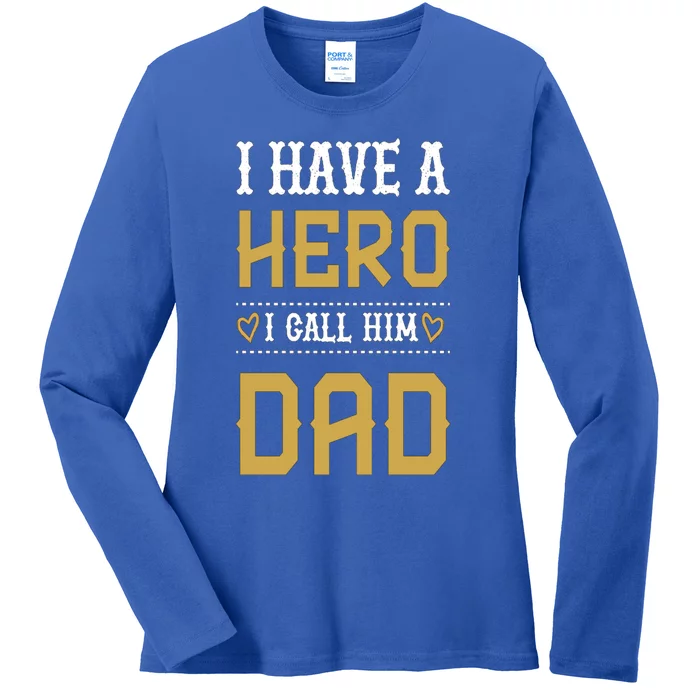 Tgift I Have A Hero I Call Him Dad Gift Ladies Long Sleeve Shirt