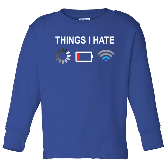 Things I Hate Funny Programmer Gamer Computer Nerd Streaming Funny Gift Toddler Long Sleeve Shirt