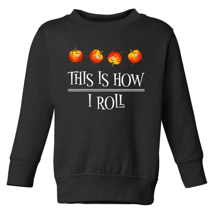 This Is How I Roll Pumpkin Fall Halloween Toddler Sweatshirt