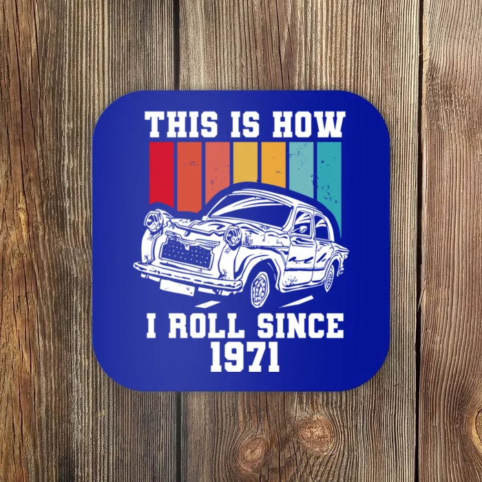 This Is How I Roll Since 1971 Gift Coaster