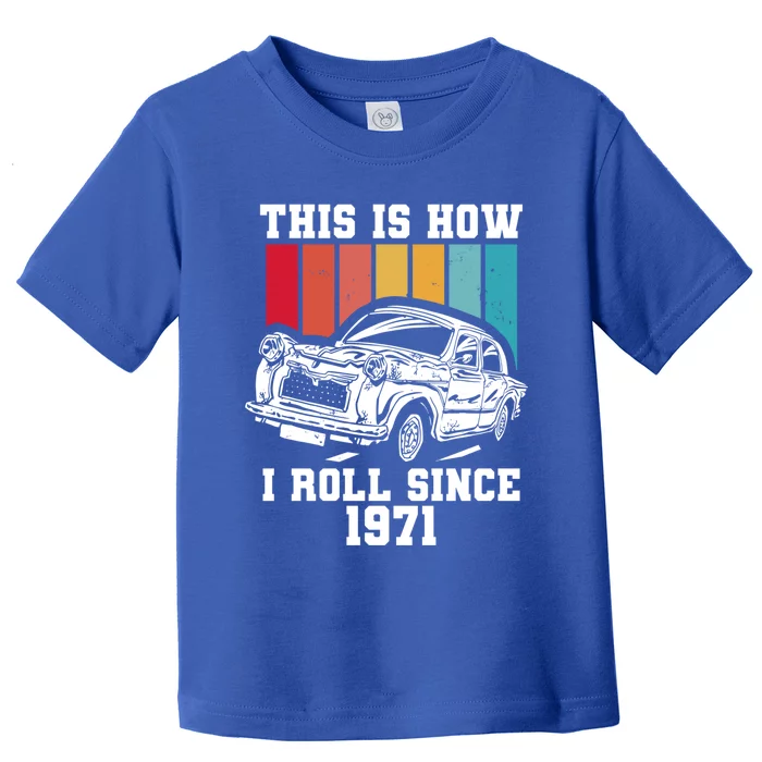 This Is How I Roll Since 1971 Gift Toddler T-Shirt