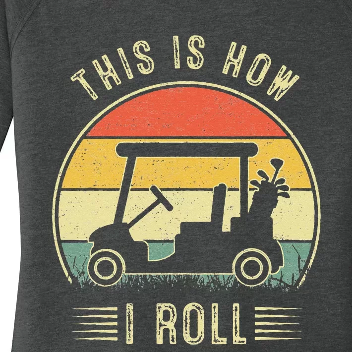 This is How I Roll Golf Cart Funny Golfers Women's Perfect Tri Tunic Long Sleeve Shirt