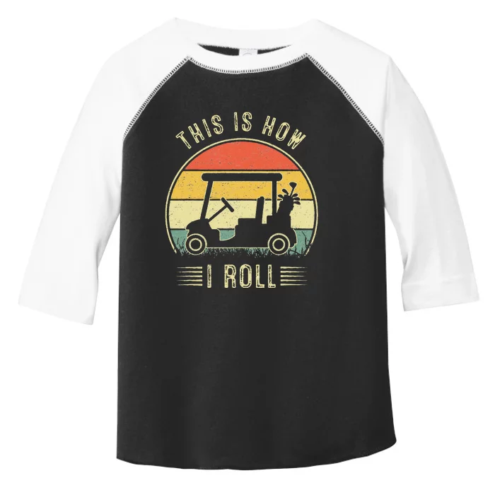 This is How I Roll Golf Cart Funny Golfers Toddler Fine Jersey T-Shirt