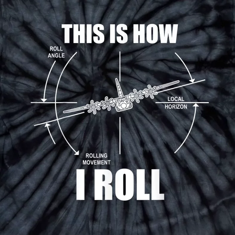 This Is How I Roll C130 Pilot Flying Aviator C130 Hercules Tie-Dye T-Shirt