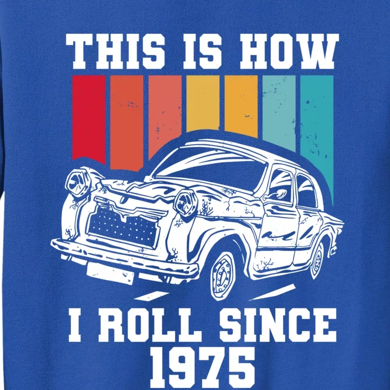 This Is How I Roll Since 1975 Cute Gift Tall Sweatshirt