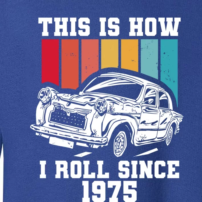 This Is How I Roll Since 1975 Cute Gift Toddler Sweatshirt