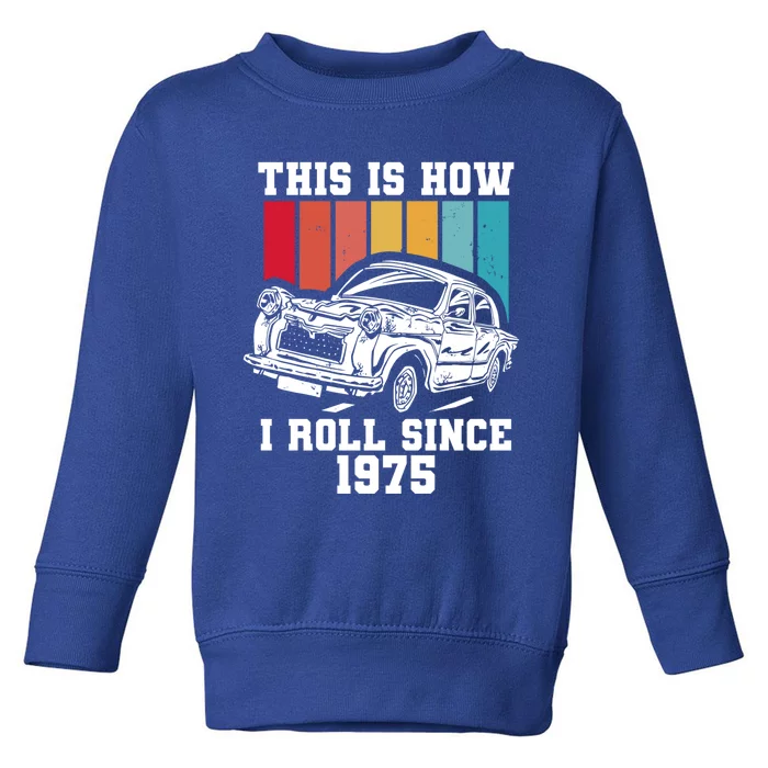 This Is How I Roll Since 1975 Cute Gift Toddler Sweatshirt