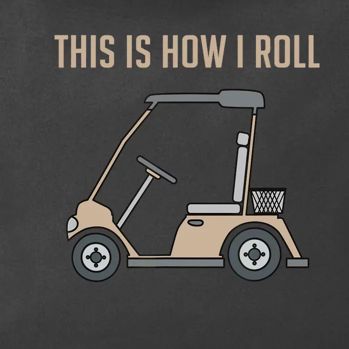 This Is How I Roll Golf Cart Funny Golfers Zip Tote Bag