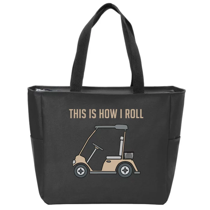 This Is How I Roll Golf Cart Funny Golfers Zip Tote Bag