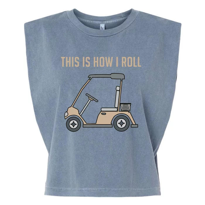 This Is How I Roll Golf Cart Funny Golfers Garment-Dyed Women's Muscle Tee