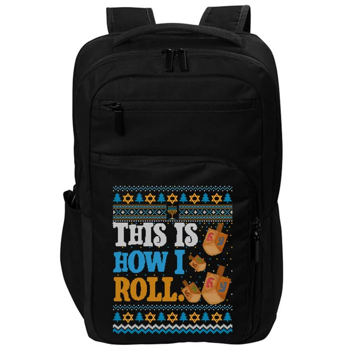 This is How I Roll Dreidel Funny Ugly Hanukkah Sweater Shirt Long Sleeve Impact Tech Backpack